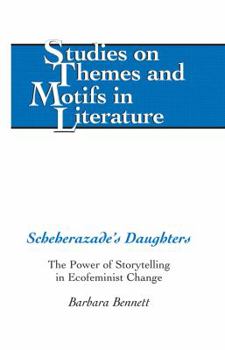 Hardcover Scheherazade's Daughters: The Power of Storytelling in Ecofeminist Change Book