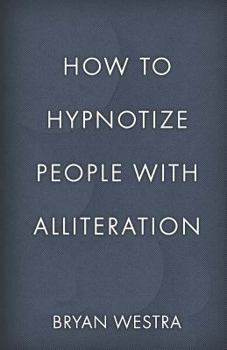 Paperback How To Hypnotize People With Alliteration Book