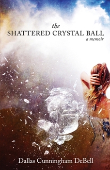Paperback The Shattered Crystal Ball: a memoir Book