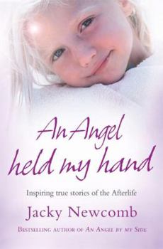 Paperback An Angel Held My Hand: Inspiring True Stories of the Afterlife Book