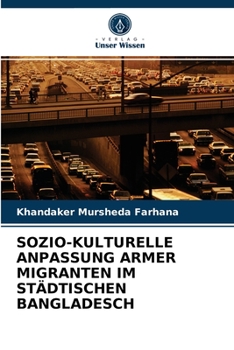 Paperback Sozio-Kulturelle Anpassung Armer Migranten Im Städtischen Bangladesch [German] Book
