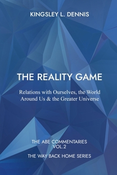 Paperback The Reality Game: Relations with Ourselves, the World Around Us & the Greater Universe Book