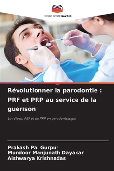 Révolutionner la parodontie: PRF et PRP au service de la guérison