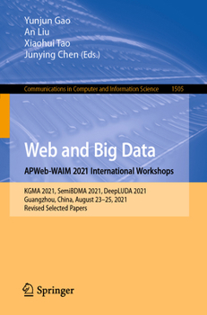 Web and Big Data. APWeb-WAIM 2021 International Workshops: KGMA 2021, SemiBDMA 2021, DeepLUDA 2021, Guangzhou, China, August 23–25, 2021, Revised ... in Computer and Information Science)