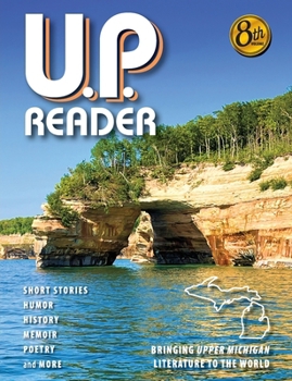 Paperback U.P. Reader -- Volume #8: Bringing Upper Michigan Literature to the World Book