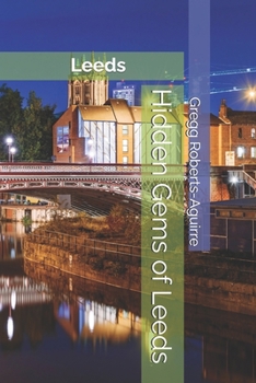Hidden Gems of Leeds: Panache Leeds (European Cities with Panache)