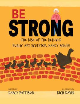 Paperback Be Strong: The Rise of Beloved Public Art Sculptor, Nancy Schon Book