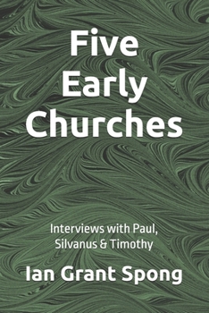 Paperback Five Early Churches: Interviews with Paul, Silvanus & Timothy Book