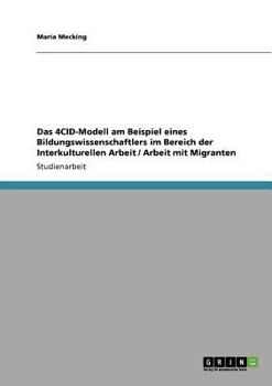 Paperback Das 4CID-Modell am Beispiel eines Bildungswissenschaftlers im Bereich der Interkulturellen Arbeit / Arbeit mit Migranten [German] Book