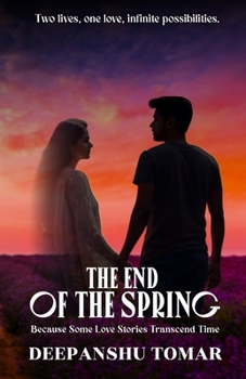 The End of the Spring: Because some Love Stories transcends time