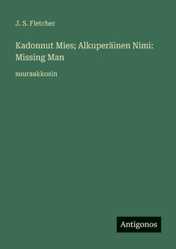 Kadonnut Mies; Alkuperäinen Nimi: Missing Man: suuraakkosin (Finnish Edition)