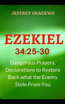 Ezekiel 34: 25-30: Dangerous prayers, declarations to restore back what the enemy stole from you