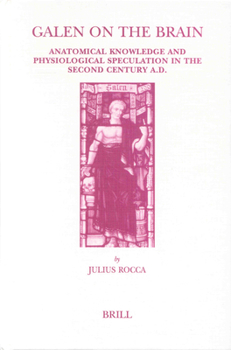 Hardcover Galen on the Brain: Anatomical Knowledge and Physiological Speculation in the Second Century AD Book