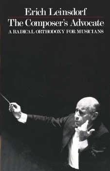Paperback The Composer's Advocate: A Radical Orthodoxy for Musicans Book