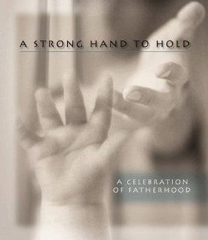Hardcover A Strong Hand to Hold: A Celebration of Fatherhood Book