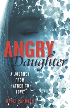 Paperback Angry Daughter: A Journey from Hatred to Love Book