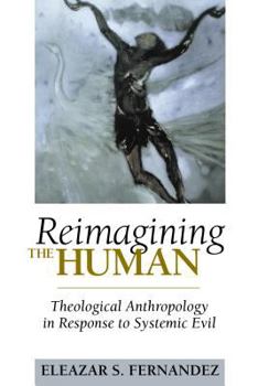 Paperback Reimagining the Human: Theological Anthropology in Response to Systemic Evil Book