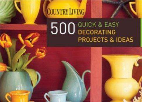 Hardcover Country Living 500 Quick & Easy Decorating Projects & Ideas Book