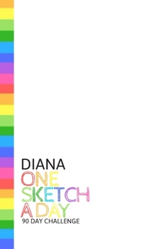 Paperback Diana: Personalized colorful rainbow sketchbook with name: One sketch a day for 90 days challenge Book