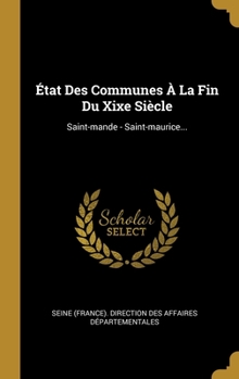 Hardcover ?tat Des Communes ? La Fin Du Xixe Si?cle: Saint-mande - Saint-maurice... [French] Book