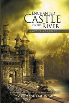 Enchanted Castle on the River: Matt's Journey