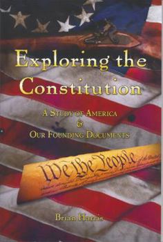 Paperback Exploring the Constitution A Study of America & Our Founding Documents Book