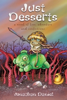 Paperback Just Desserts: A Raunchy, Side-Splitting Satirical Fantasy Adventure Book