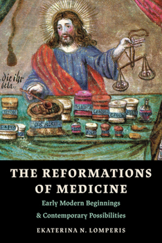 Paperback The Reformations of Medicine: Early Modern Beginnings and Contemporary Possibilities Book