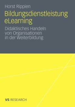 Paperback Bildungsdienstleistung Elearning: Didaktisches Handeln Von Organisationen in Der Weiterbildung [German] Book