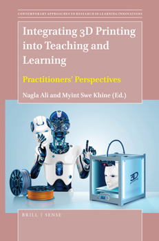 Hardcover Integrating 3D Printing Into Teaching and Learning: Practitioners' Perspectives Book