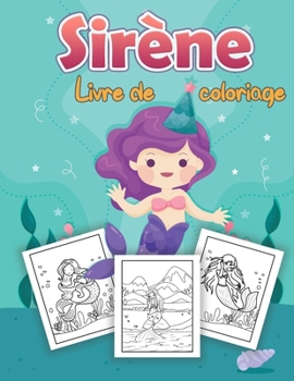 Sirène Livre de coloriage pour enfants: Pages de coloriage étonnantes Pour les enfants de 4 à 8 ans, de 9 à 12 ans (Coloring Books for Kids)