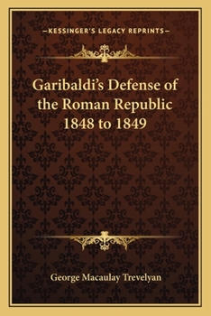 Paperback Garibaldi's Defense of the Roman Republic 1848 to 1849 Book