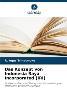 Paperback Das Konzept von Indonesia Raya Incorporated (IRI) [German] Book