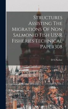 Hardcover Structures Assisting The Migrations Of Non Salmonid Fish USSR Fisheries Technical Paper308 Book
