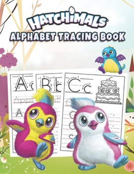 Paperback Hatchimals Alphabet Tracing Book: Hatchimals Alphabet Tracing Book: Trace Letters With Hatchimals Tracing and Coloring Activity. Hatchimals Alphabet H Book