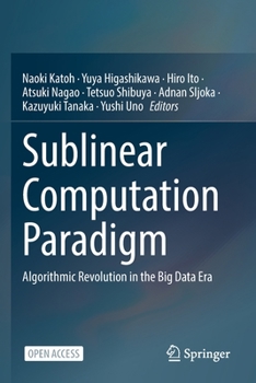 Paperback Sublinear Computation Paradigm: Algorithmic Revolution in the Big Data Era Book