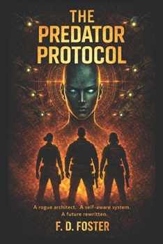Paperback The Predator Protocol: A rogue architect. A self-aware system. A future rewritten. Book