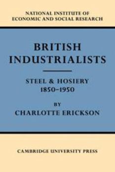 Electronics British Industrialists: Steel and Hosiery 1850-1950 Book