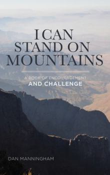 Paperback I Can Stand on Mountains: A Book of Encouragement and Challenge Book
