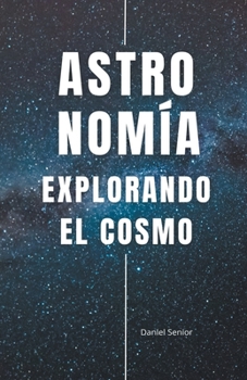 Paperback Astronomía, explorando el cosmo [Spanish] Book