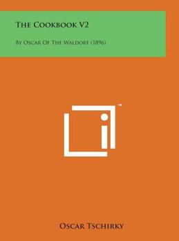 Hardcover The Cookbook V2: By Oscar of the Waldorf (1896) Book