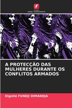 Paperback A Protecção Das Mulheres Durante OS Conflitos Armados [Portuguese] Book
