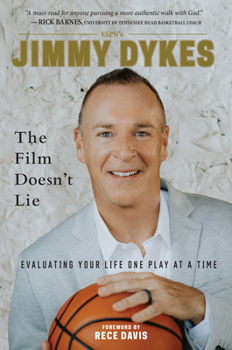 Hardcover Jimmy Dykes: The Film Doesn't Lie: Evaluating Your Life One Play at a Time Book