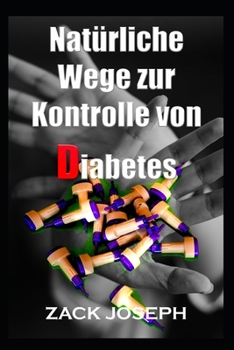 Paperback Natürliche Wege zur Kontrolle von Diabetes [German] Book