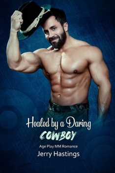 Healed by a Daring Cowboy: Age Play MM Romance (Daddies of Bound Bliss)