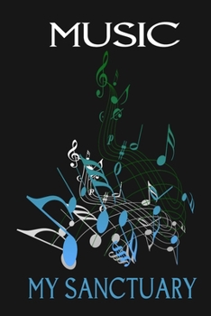 Music - My Sanctuary: Inspirational Song Lovers Journal Notebook, 6 x 9 Inches,120 Lined Writing Pages, Matte Finish