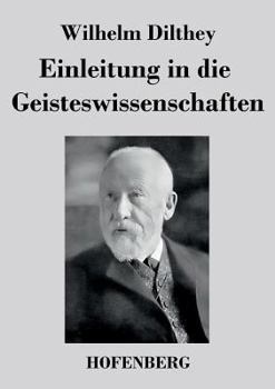 Paperback Einleitung in die Geisteswissenschaften: Versuch einer Grundlegung für das Studium der Gesellschaft und ihrer Geschichte [German] Book