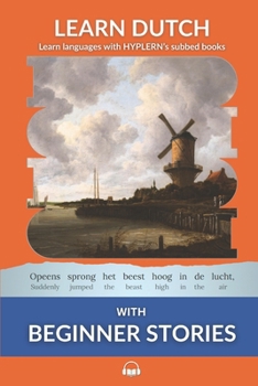 Paperback Learn Dutch with Beginner Stories: Interlinear Dutch to English Book