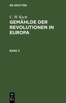 Hardcover C. W. Koch: Gemählde Der Revolutionen in Europa. Band 3 [German] Book
