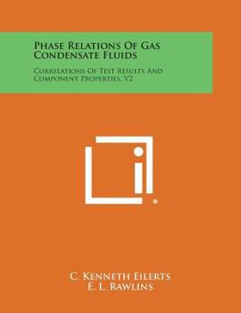 Paperback Phase Relations of Gas Condensate Fluids: Correlations of Test Results and Component Properties, V2 Book